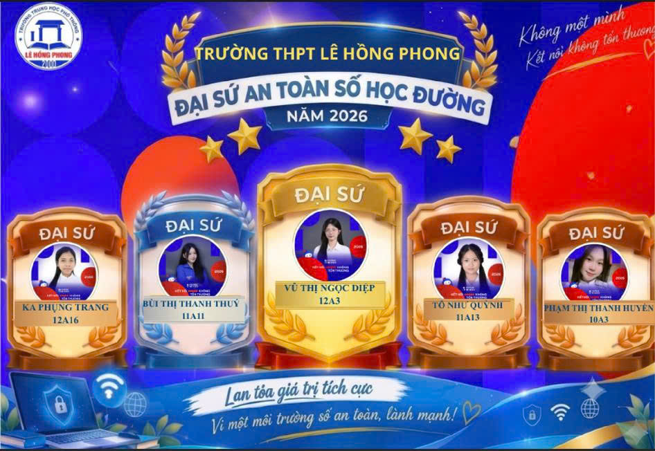 ĐOÀN TRƯỜNG THPT LÊ HỒNG PHONG HƯỞNG ỨNG CHIẾN DỊCH “KHÔNG MỘT MÌNH 2026” - HÀNH TRÌNH KIẾN TẠO KHÔNG GIAN SỐ AN TOÀN VÀ NHỮNG KẾT NỐI KHÔNG TỔN THƯƠNG